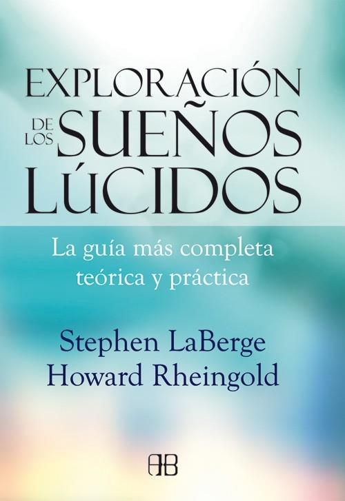 EXPLORACIÓN DE LOS SUEÑOS LÚCIDOS | 9788415292142 | LABERGE, STEPHEN / RHEINGOLD, HOWARD | Llibreria Ombra | Llibreria online de Rubí, Barcelona | Comprar llibres en català i castellà online