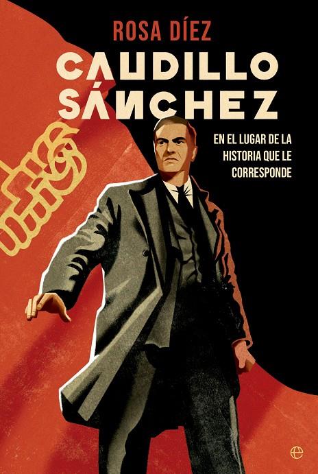 CAUDILLO SÁNCHEZ | 9788413845692 | DÍEZ, ROSA | Llibreria Ombra | Llibreria online de Rubí, Barcelona | Comprar llibres en català i castellà online