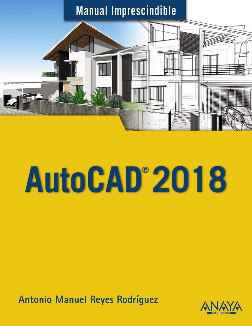 AUTOCAD 2018 | 9788441539389 | REYES RODRÍGUEZ, ANTONIO MANUEL | Llibreria Ombra | Llibreria online de Rubí, Barcelona | Comprar llibres en català i castellà online