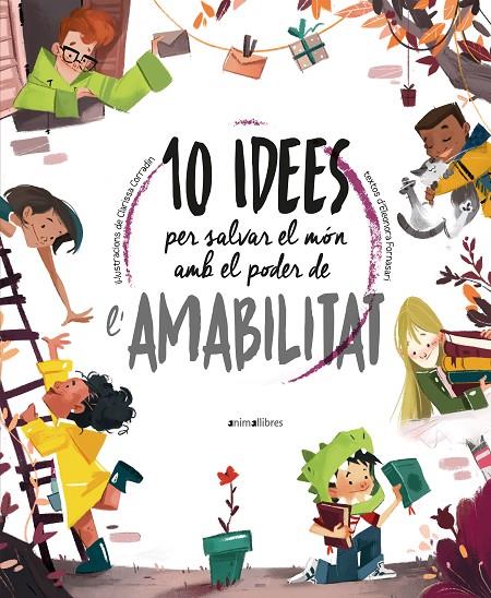 10 IDEES PER SALVAR EL MÓN AMB EL PODER DE L'AMABILITAT | 9788418592508 | ELEONORA FORNASARI | Llibreria Ombra | Llibreria online de Rubí, Barcelona | Comprar llibres en català i castellà online