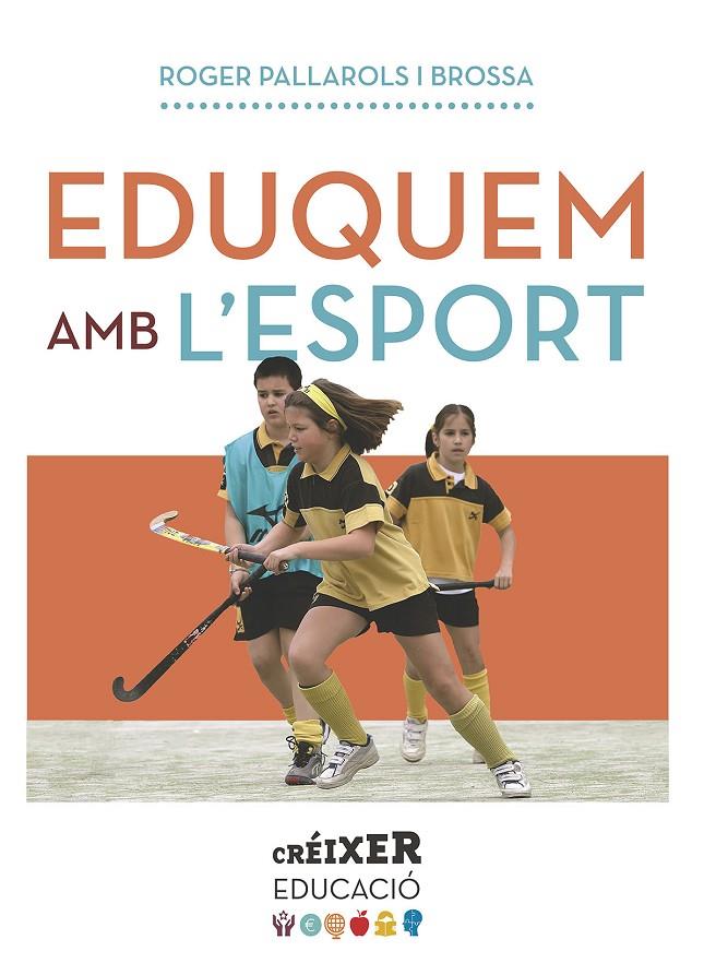 EDUQUEM AMB L'ESPORT | 9788498839975 | PALLAROLS BROSSA, ROGER | Llibreria Ombra | Llibreria online de Rubí, Barcelona | Comprar llibres en català i castellà online