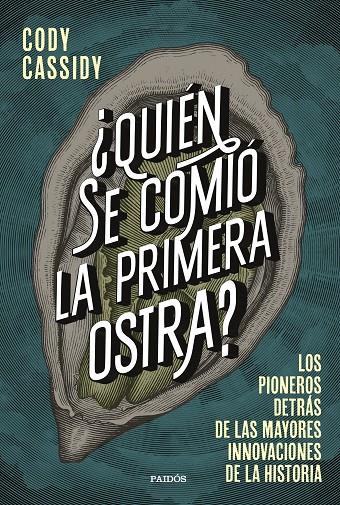 ¿QUIÉN SE COMIÓ LA PRIMERA OSTRA? | 9788449339158 | CASSIDY, CODY | Llibreria Ombra | Llibreria online de Rubí, Barcelona | Comprar llibres en català i castellà online