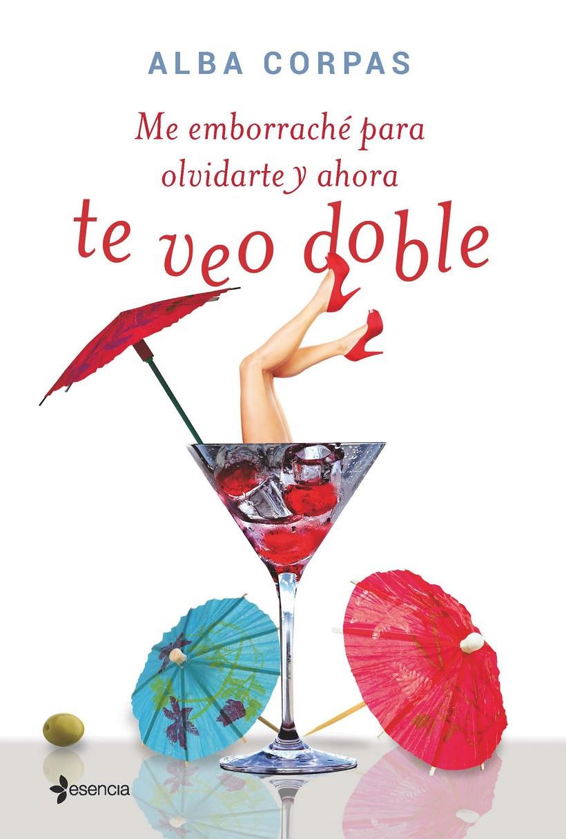 ME EMBORRACHÉ PARA OLVIDARTE Y AHORA TE VEO DOBLE | 9788408138716 | ALBA CORPAS | Llibreria Ombra | Llibreria online de Rubí, Barcelona | Comprar llibres en català i castellà online