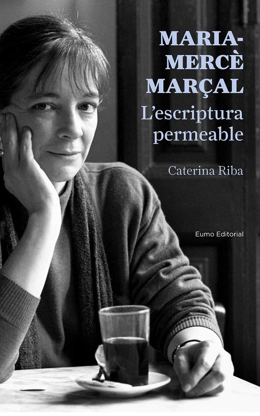 MARIA-MERCÈ MARÇAL L'ESCRIPTURA PERMEABLE | 9788497665223 | CATERINA RIBA | Llibreria Ombra | Llibreria online de Rubí, Barcelona | Comprar llibres en català i castellà online