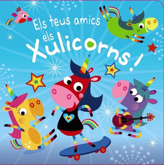 ELS TEUS AMICS ELS XULICORNS! | 9788499062945 | VARIOS AUTORES | Llibreria Ombra | Llibreria online de Rubí, Barcelona | Comprar llibres en català i castellà online