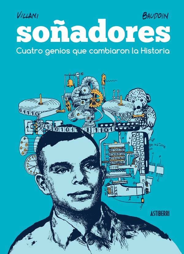 SOÑADORES. CUATRO GENIOS QUE CAMBIARON LA HISTORIA | 9788416251582 | BAUDOIN, EDMOND / VILLANI, CÉDRIC | Llibreria Ombra | Llibreria online de Rubí, Barcelona | Comprar llibres en català i castellà online