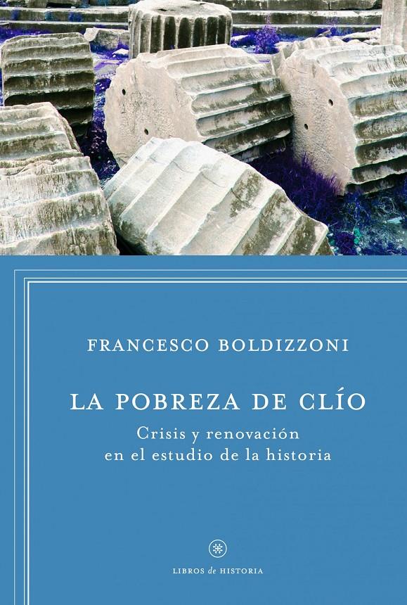 LA POBREZA DE CLIO CRISIS Y RENOVACION EN EL ESTUDIO DE LA HISTORIA | 9788498925272 | FRANCESCO BOLDIZZONI | Llibreria Ombra | Llibreria online de Rubí, Barcelona | Comprar llibres en català i castellà online