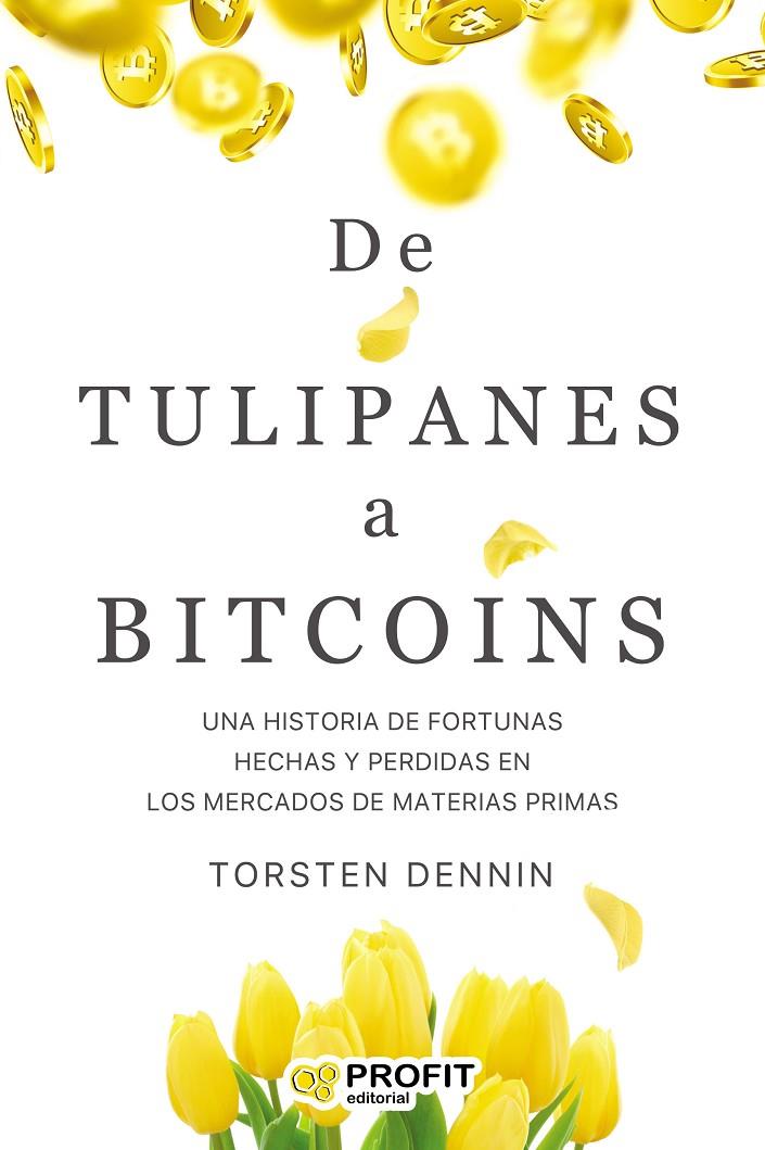 DE TULIPANES A BITCOINS | 9788418464270 | TORSTEN, DENNIN | Llibreria Ombra | Llibreria online de Rubí, Barcelona | Comprar llibres en català i castellà online