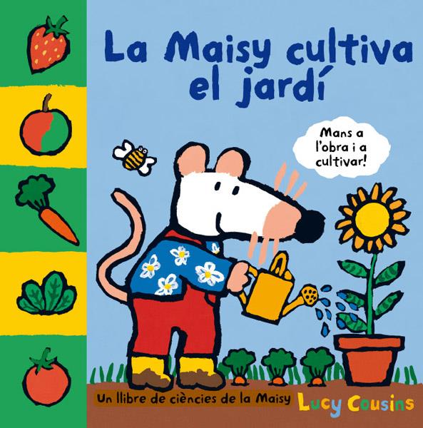 LA MAISY CULTIVA EL JARDÍ | 9788484882558 | LUCY COUSINS | Llibreria Ombra | Llibreria online de Rubí, Barcelona | Comprar llibres en català i castellà online