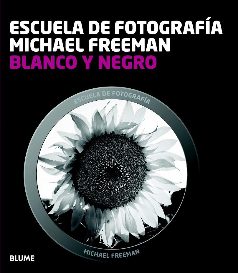 ESCUELA FOTOGRAFÍA. BLANCO Y NEGRO | 9788415317654 | FREEMAN, MICHAEL | Llibreria Ombra | Llibreria online de Rubí, Barcelona | Comprar llibres en català i castellà online