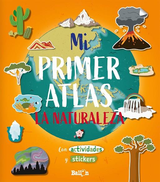 MI PRIMER ATLAS - LA NATURALEZA | 9789403212913 | BALLON | Llibreria Ombra | Llibreria online de Rubí, Barcelona | Comprar llibres en català i castellà online