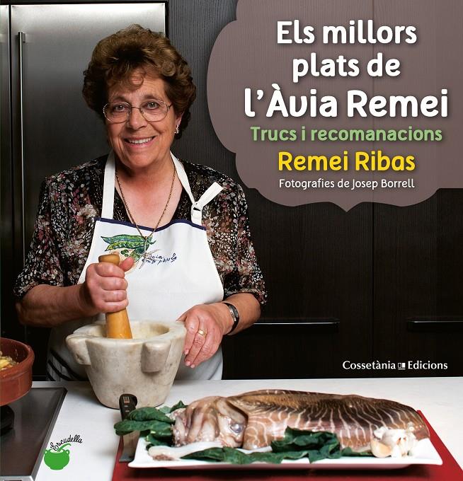 ELS MILLORS PLATS DE L'ÀVIA REMEI | 9788490340066 | REMEI RIBAS | Llibreria Ombra | Llibreria online de Rubí, Barcelona | Comprar llibres en català i castellà online