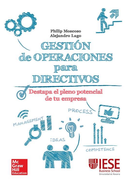 GESTION DE OPERACIONES PARA DIRECTIVOS: UNA GUIA PRACTICA. | 9788448197698 | MOSCOSO,PHILIP / LAGO,ALEJANDRO | Llibreria Ombra | Llibreria online de Rubí, Barcelona | Comprar llibres en català i castellà online