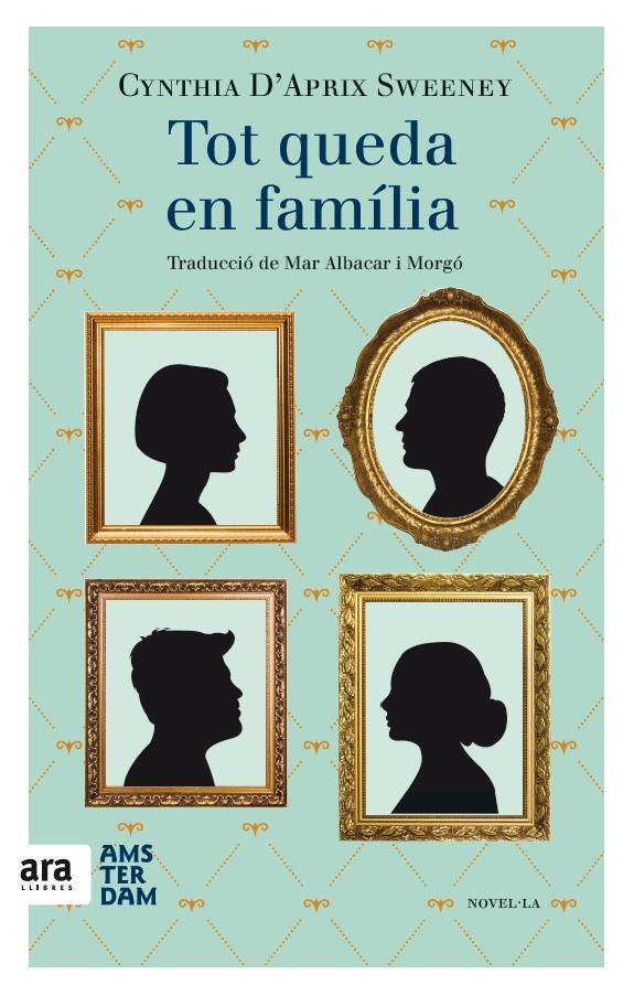 TOT QUEDA EN FAMÍLIA | 9788416743148 | D'APRIX SWEENEY, CYNTHIA | Llibreria Ombra | Llibreria online de Rubí, Barcelona | Comprar llibres en català i castellà online