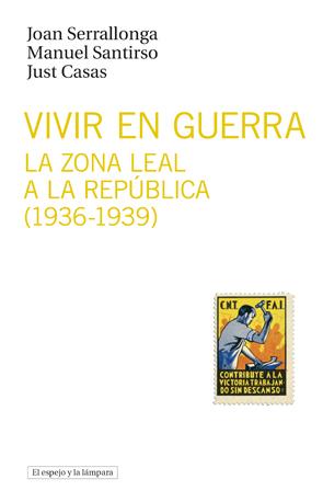 VIVIR EN GUERRA LA ZONA LEAL A LA REPUBLICA 1936-1939 | 9788493969554 | JOAN SERRALLONGA - MANUEL SANTIRSO - JUST CASAS | Llibreria Ombra | Llibreria online de Rubí, Barcelona | Comprar llibres en català i castellà online