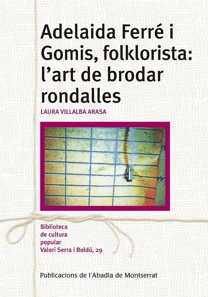 ADELAIDA FERRÉ I GOMIS, FOLKLORISTA: L'ART DE BRODAR RONDALLES | 9788491910497 | VILLALBA ARASA, LAURA | Llibreria Ombra | Llibreria online de Rubí, Barcelona | Comprar llibres en català i castellà online