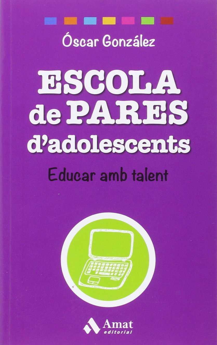 ESCOLA DE PARES D'ADOLESCENTS | 9788497358781 | GONZÁLEZ VÁZQUEZ, ÓSCAR | Llibreria Ombra | Llibreria online de Rubí, Barcelona | Comprar llibres en català i castellà online