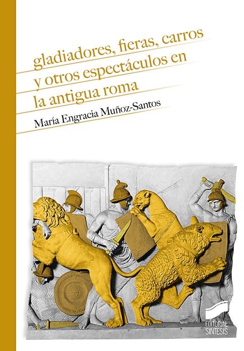 GLADIADORES, FIERAS, CARROS Y OTROS ESPECTÁCULOS EN LA ANTIGUA ROMA | 9788413571577 | MUÑOZ-SANTOS, MARÍA ENGRACIA | Llibreria Ombra | Llibreria online de Rubí, Barcelona | Comprar llibres en català i castellà online