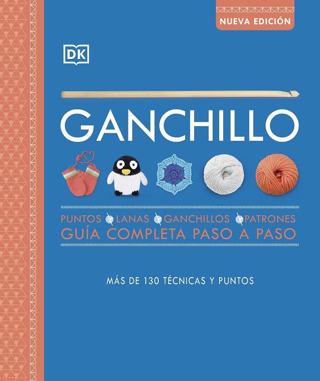 GANCHILLO. GUÍA COMPLETA PASO A PASO (NUEVA EDICIÓN) | 9780241595121 | DK | Llibreria Ombra | Llibreria online de Rubí, Barcelona | Comprar llibres en català i castellà online