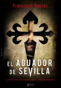 EL AGUADOR DE SEVILLA | 9788498778199 | FRANCISCO ROBLES | Llibreria Ombra | Llibreria online de Rubí, Barcelona | Comprar llibres en català i castellà online