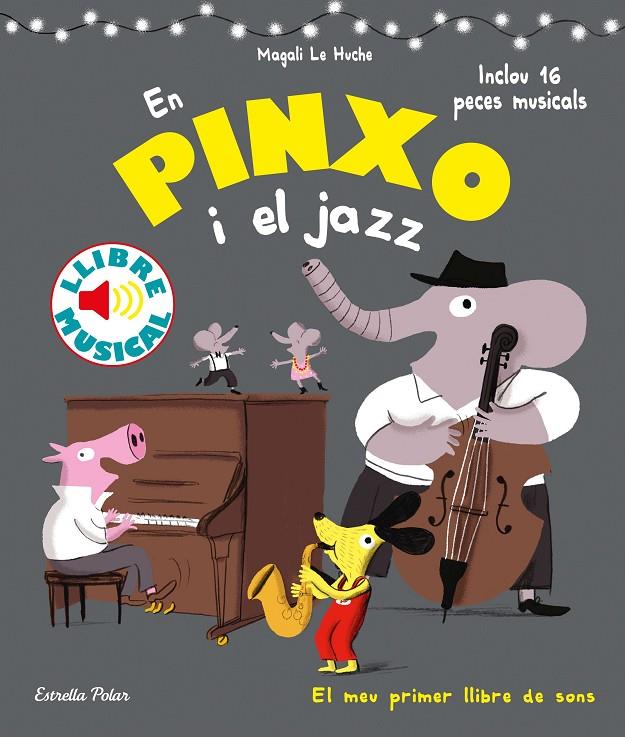 EN PINXO I EL JAZZ. LLIBRE MUSICAL | 9788491376996 | LE HUCHE, MAGALI | Llibreria Ombra | Llibreria online de Rubí, Barcelona | Comprar llibres en català i castellà online