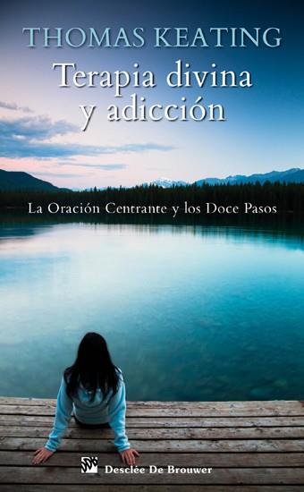 TERAPIA DIVINA Y ADICCIÓN | 9788433024794 | KEATING, THOMAS | Llibreria Ombra | Llibreria online de Rubí, Barcelona | Comprar llibres en català i castellà online