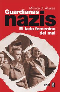 GUARDIANAS NAZIS EL LADO FEMENINO DEL MAL | 9788441432406 | MONICA G. ALVAREZ | Llibreria Ombra | Llibreria online de Rubí, Barcelona | Comprar llibres en català i castellà online