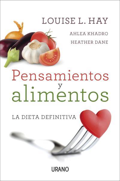 PENSAMIENTOS Y ALIMENTOS | 9788479539214 | HAY, LOUISE/KHADRO, AHLEA/DANE, HEATHER | Llibreria Ombra | Llibreria online de Rubí, Barcelona | Comprar llibres en català i castellà online