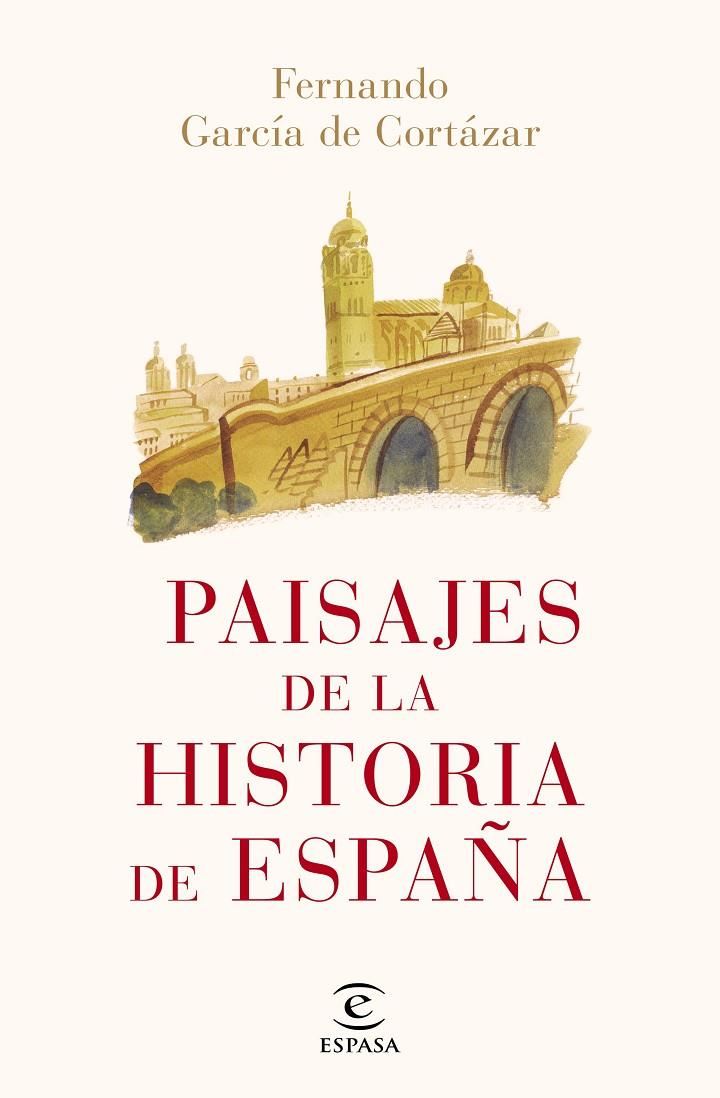 PAISAJES DE LA HISTORIA DE ESPAÑA | 9788467052466 | GARCÍA DE CORTÁZAR, FERNANDO | Llibreria Ombra | Llibreria online de Rubí, Barcelona | Comprar llibres en català i castellà online