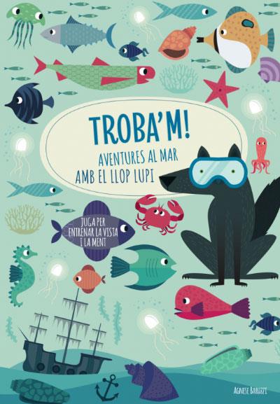 TROBA'M! AVENTURES AL MAR AMB EL LLOP...(VVKIDS) | 9788468268781 | AGNESE, BARUZZI | Llibreria Ombra | Llibreria online de Rubí, Barcelona | Comprar llibres en català i castellà online