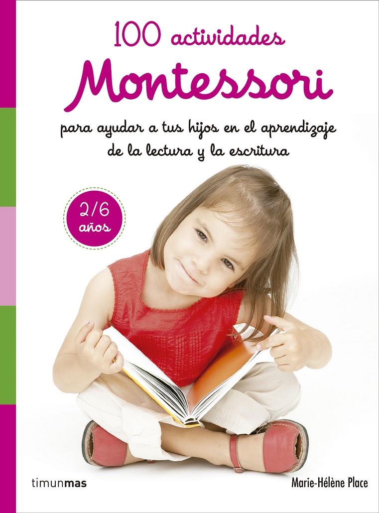 100 ACTIVIDADES MONTESSORI PARA AYUDAR A TUS HIJOS EN EL APRENDIZAJE DE LA LECTU | 9788408167457 | PLACE, MARIE HÉLÈNE | Llibreria Ombra | Llibreria online de Rubí, Barcelona | Comprar llibres en català i castellà online