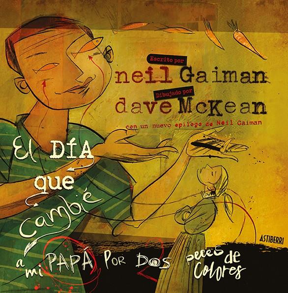 EL DÍA QUE CAMBIÉ A MI PAPÁ POR DOS PECES DE COLORES | 9788416880454 | GAIMAN, NEIL / MCKEAN, DAVE | Llibreria Ombra | Llibreria online de Rubí, Barcelona | Comprar llibres en català i castellà online