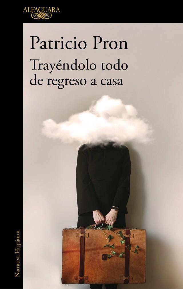 TRAYÉNDOLO TODO DE REGRESO A CASA | 9788420455624 | PRON, PATRICIO | Llibreria Ombra | Llibreria online de Rubí, Barcelona | Comprar llibres en català i castellà online