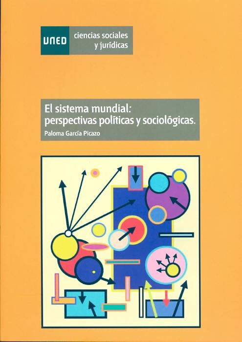 EL SISTEMA MUNDIAL: PERSPECTIVAS POLÍTICAS Y SOCIOLÓGICAS | 9788436261134 | GARCÍA PICAZO, PALOMA | Llibreria Ombra | Llibreria online de Rubí, Barcelona | Comprar llibres en català i castellà online