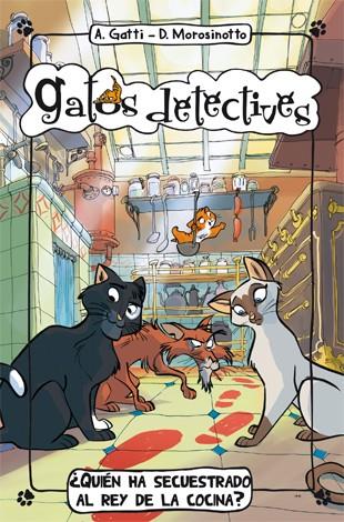 QUIÉN HA SECUESTRADO AL REY DE LA COCINA? 1 GATOS DETECTIVES | 9788424650995 | GATTI - MOROSINOTTO | Llibreria Ombra | Llibreria online de Rubí, Barcelona | Comprar llibres en català i castellà online