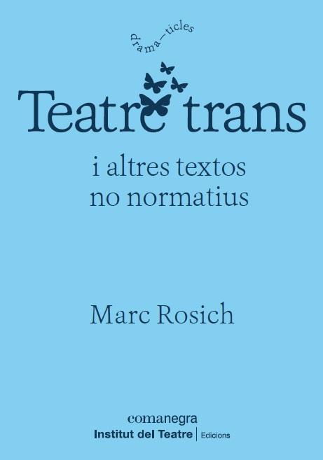 TEATRE TRANS | 9788418022364 | ROSICH, MARC | Llibreria Ombra | Llibreria online de Rubí, Barcelona | Comprar llibres en català i castellà online