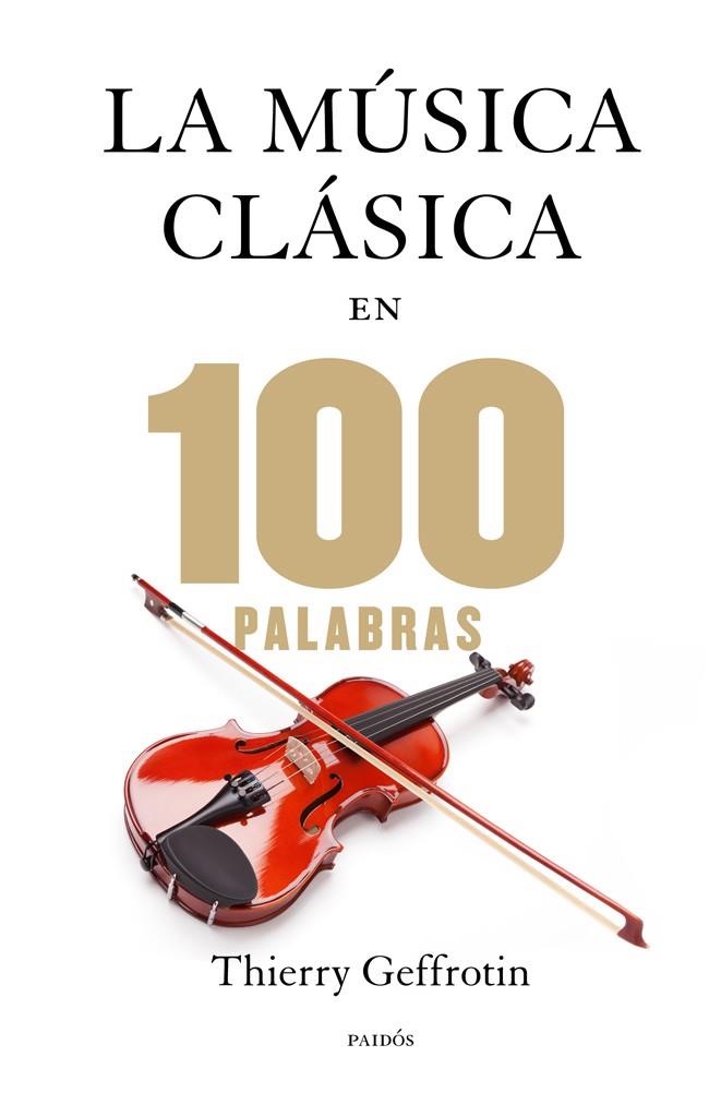 LA MÚSICA CLÁSICA EN 100 PALABRAS | 9788449328329 | THIERRY GEFFROTIN | Llibreria Ombra | Llibreria online de Rubí, Barcelona | Comprar llibres en català i castellà online