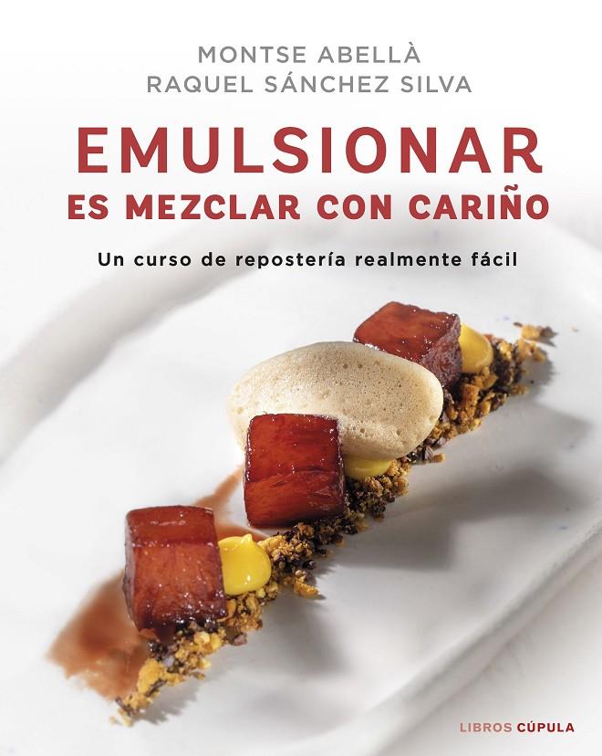 EMULSIONAR ES MEZCLAR CON CARIÑO | 9788448029883 | SÁNCHEZ SILVA, RAQUEL/ABELLÀ, MONTSE | Llibreria Ombra | Llibreria online de Rubí, Barcelona | Comprar llibres en català i castellà online