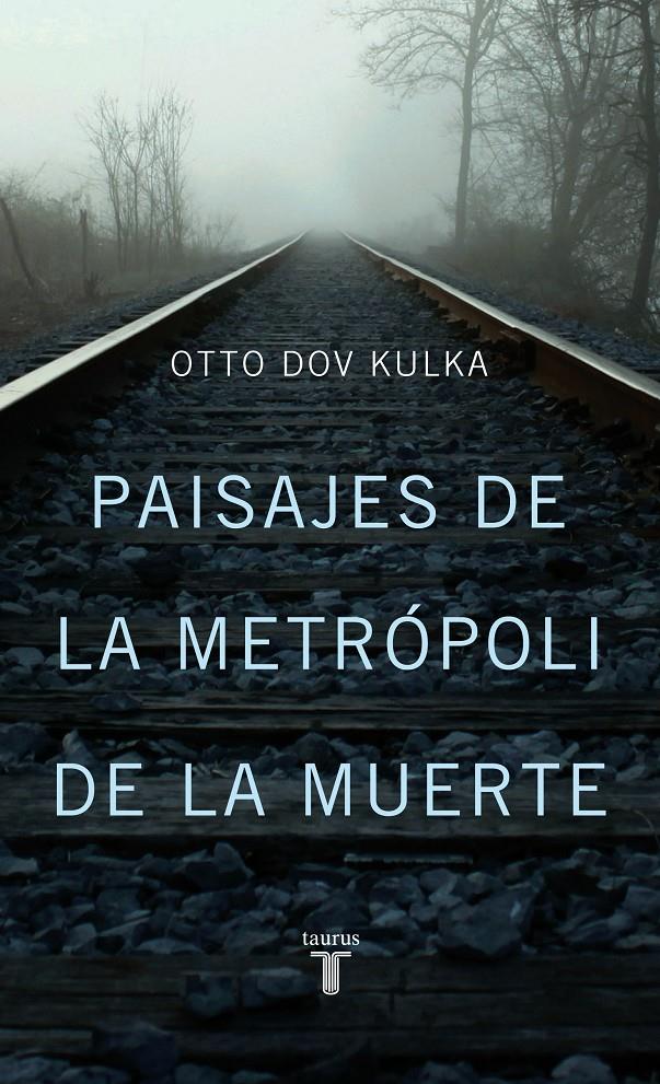 PAISAJES DE LA METRÓPOLI DE LA MUERTE REFLEXIONES SOBRE LA MEMORIA Y LA IMAGINACION | 9788430602193 | OTTO DOV KULKA | Llibreria Ombra | Llibreria online de Rubí, Barcelona | Comprar llibres en català i castellà online