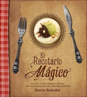 EL RECETARIO MÁGICO | 9788415149330 | DESIREE ARANCIBIA | Llibreria Ombra | Llibreria online de Rubí, Barcelona | Comprar llibres en català i castellà online