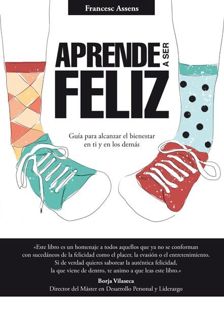 APRENDE A SER FELIZ | 9788494273537 | ASSENS, FRANCESC | Llibreria Ombra | Llibreria online de Rubí, Barcelona | Comprar llibres en català i castellà online