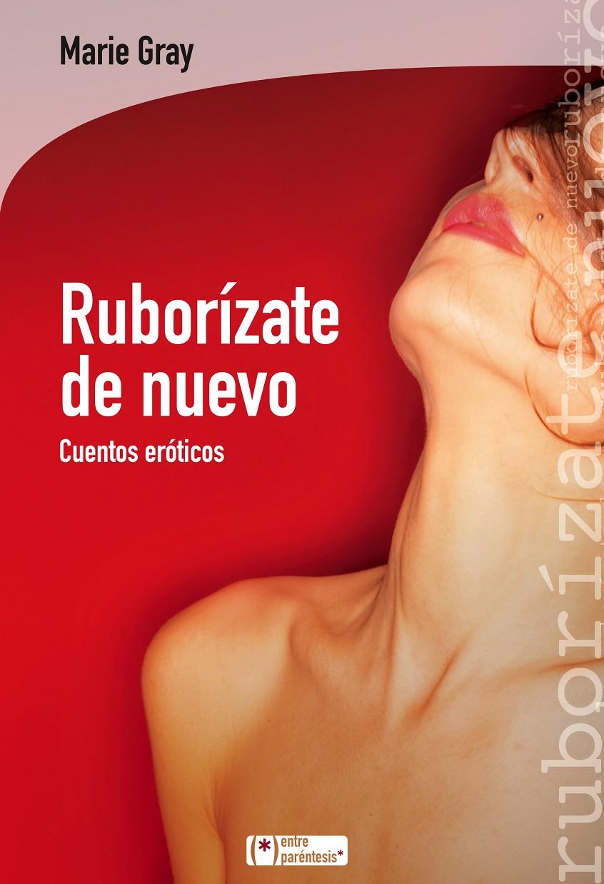 RUBORÍZATE DE NUEVO CUENTOS EROTICOS | 9788415088714 | MARIE GRAY | Llibreria Ombra | Llibreria online de Rubí, Barcelona | Comprar llibres en català i castellà online