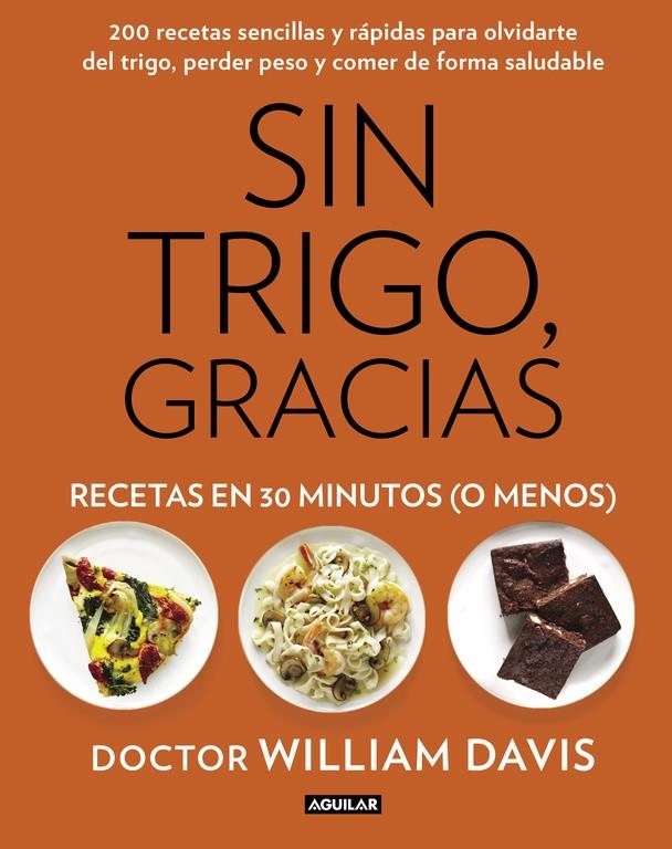 SIN TRIGO, GRACIAS. RECETAS EN 30 MINUTOS (¡O MENOS!) | 9788403014572 | DAVIS,WILLIAM | Llibreria Ombra | Llibreria online de Rubí, Barcelona | Comprar llibres en català i castellà online