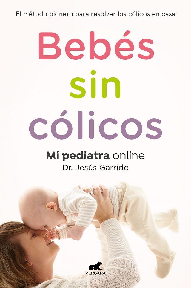 BEBÉS SIN CÓLICOS | 9788417664862 | GARRIDO, JESÚS | Llibreria Ombra | Llibreria online de Rubí, Barcelona | Comprar llibres en català i castellà online