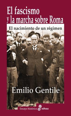 EL FASCISMO Y LA MARCHA SOBRE ROMA: EL NACIMIENTO DE UN RÉGIMEN | 9788435027373 | GENTILE, EMILIO | Llibreria Ombra | Llibreria online de Rubí, Barcelona | Comprar llibres en català i castellà online