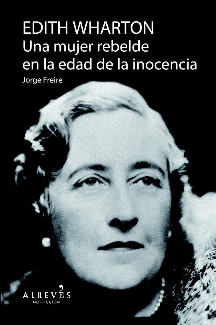 EDITH WHARTON. UNA MUJER REBELDE EN LA EDAD DE LA INOCENCIA | 9788415900757 | FREIRE GUTIÉRREZ, JORGE | Llibreria Ombra | Llibreria online de Rubí, Barcelona | Comprar llibres en català i castellà online