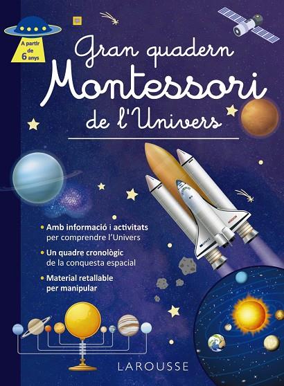 GRAN QUADERN MONTESSORI DE L'UNIVERS | 9788419739971 | ÉDITIONS LAROUSSE | Llibreria Ombra | Llibreria online de Rubí, Barcelona | Comprar llibres en català i castellà online