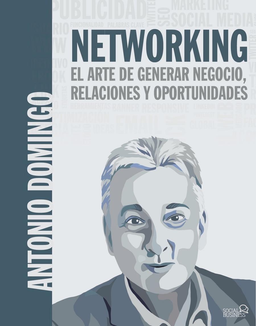 NETWORKING. EL ARTE DE GENERAR NEGOCIO, RELACIONES Y OPORTUNIDADES | 9788441540033 | DOMINGO, ANTONIO | Llibreria Ombra | Llibreria online de Rubí, Barcelona | Comprar llibres en català i castellà online