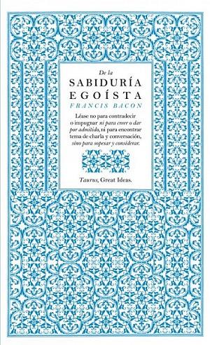 DE LA SABIDURÍA EGOÍSTA | 9788430601004 | BACON, FRANCIS | Llibreria Ombra | Llibreria online de Rubí, Barcelona | Comprar llibres en català i castellà online