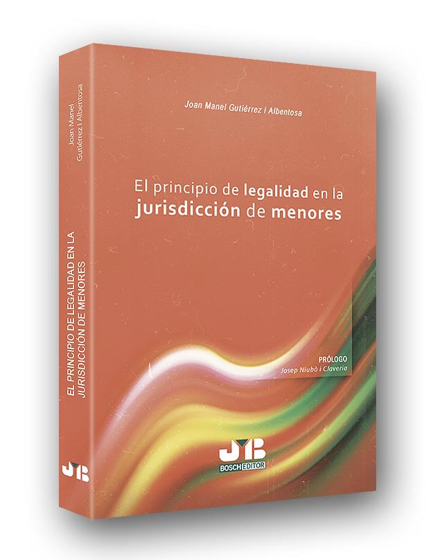 EL PRINCIPIO DE LEGALIDAD EN LA JURISDICCIÓN DE MENORES | 9788494643651 | GUTIÉRREZ I ALBENTOSA, JOAN MANEL | Llibreria Ombra | Llibreria online de Rubí, Barcelona | Comprar llibres en català i castellà online